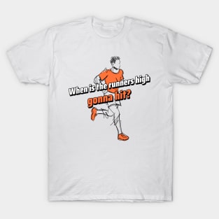 Runners High When? T-Shirt